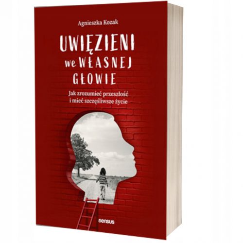  Intrappolati nella loro stessa testa. Come comprendere il passato e avere una vita più felice Agnieszka Kozak